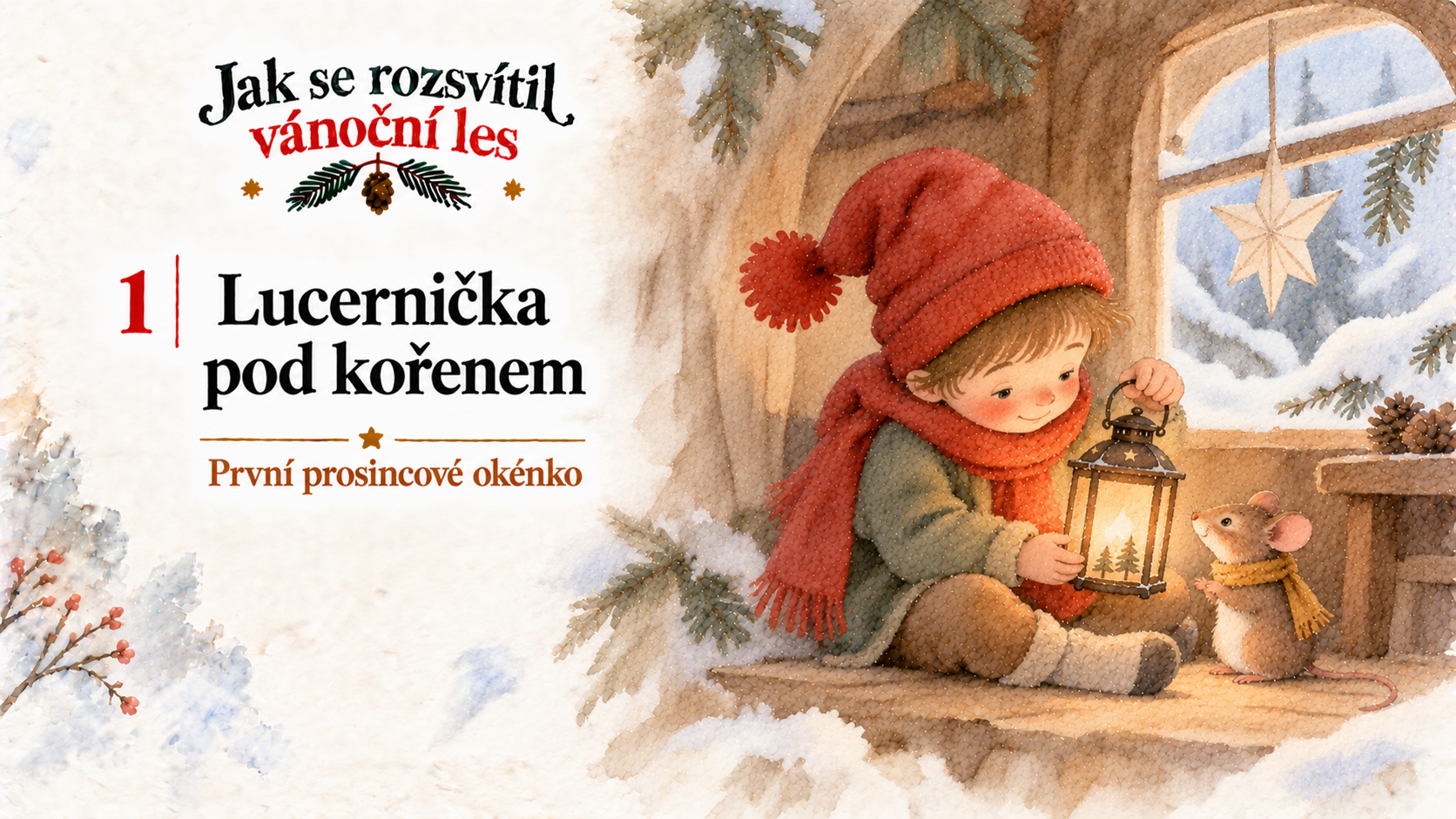 1. Lucernička pod kořenem – První prosincové okénko